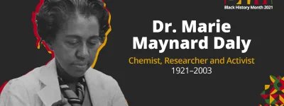 Dr. Marie Maynard Daly - Chemist, Researcher and Activist (1921-2003)