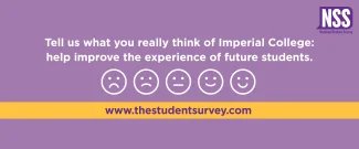 Purple image with text on: Tell us what you really think of Imperial College: help improve the experience of future students. www.thestudentsurvey.com